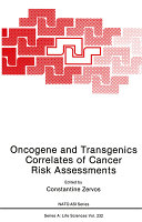 Oncogene and transgenics correlates of cancer risk assessments /