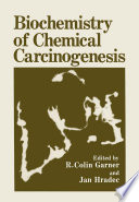 Biochemistry of chemical carcinogenesis /