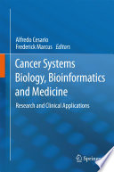 Cancer systems biology, bioinformatics and medicine : research and clinical applications /