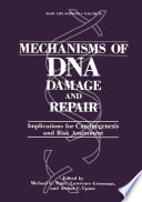 Mechanisms of DNA damage and repair : implications for carcinogenesis and risk assessment /