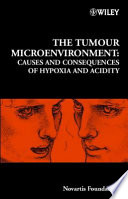 The tumour microenvironment : causes and consequences of hypoxia and acidity /