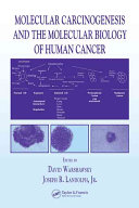 Molecular carcinogenesis and the molecular biology of human cancer /