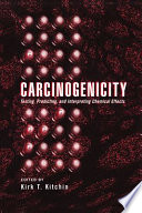 Carcinogenicity : testing, predicting, and interpreting chemical effects /