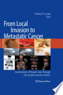 From local invasion to metastatic cancer : involvement of distant sites through the lymphovascular system /