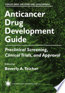 Anticancer drug development guide : preclinical screening, clinical trials, and approval /