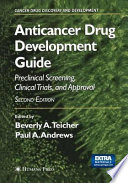 Anticancer drug development guide : preclinical screening, clinical trials, and approval /