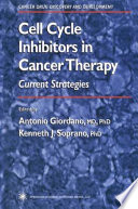 Cell cycle inhibitors in cancer therapy : current strategies /