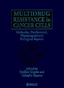 Multidrug resistance in cancer cells : molecular, biochemical, physiological, and biological aspects /