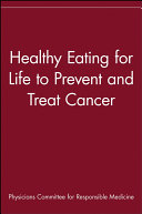Healthy eating for life to prevent and treat cancer /