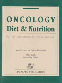 Oncology diet & nutrition : patient education resource manual /