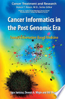 Cancer informatics in the post genomic era : toward information-based medicine /