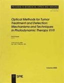 Optical methods for tumor treatment and detection : mechanisms and techniques in photodynamic therapy XVII : 19-20 January 2008, San Jose, California, USA /