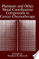 Platinum and other metal coordination compounds in cancer chemotherapy /