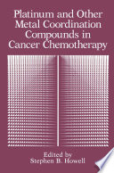 Platinum and other metal coordination compounds in cancer chemotherapy /