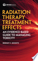 Radiation therapy treatment effects : an evidence-based guide to managing toxicity /