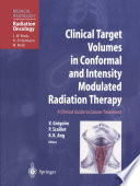 Clinical target volumes in conformal and intensity modulated radiation therapy : a clinical guide to cancer treatment /