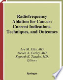 Radiofrequency ablation for cancer : current indications, techniques, and outcomes /