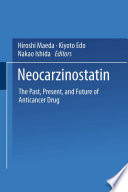 Neocarzinostatin : the past, present, and future of an anticancer drug /