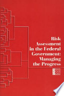 Risk assessment in the federal government : managing the process /