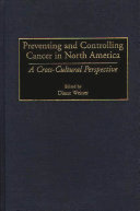 Preventing and controlling cancer in North America : a cross-cultural perspective /