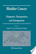 Bladder cancer : diagnosis, therapeutics, and management /