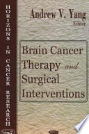 Brain cancer therapy and surgical interventions /
