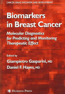Biomarkers in breast cancer : molecular diagnostics for predicting and monitoring therapeutic effect /