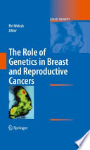 The role of genetics in breast and reproductive cancers /