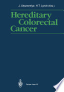 Hereditary colorectal cancer : proceedings of the fourth International Symposium on Colorectal Cancer (ISCC-4), November 9-11, 1989, Kobe, Japan /