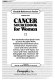 Cancer sourcebook for women : basic information about specific forms of cancer that affect women, featuring facts about breast cancer, cervical cancer, ovarian cancer, cancer of the uterus and uterine sarcoma, cancer of the vagina, and cancer of the vulva; statistical and demographic data; treatments, self-help management suggestions, and current research initiatives /