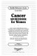 Cancer sourcebook for women : basic consumer health information about gynecologic cancers and related concerns, including cervical cancer, endometrial cancer, gestational trophoblastic tumor, ovarian cancer, uterine cancer, vaginal cancer, vulvar cancer, breast cancer, and common non-cancerous uterine conditions, with facts about cancer risk factors, screening and prevention, treatment options, and reports on current research initiatives, along with a glossary of cancer terms and a directory of resources for additional help and information /