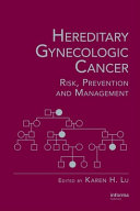 Hereditary gynecologic cancer : risk, prevention, and management /