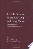 Particle overload in the rat lung and lung cancer : implications for human risk assessment : proceedings of a conference held at the Massachusetts Institute of Technology on March 29 and 30, 1995 /