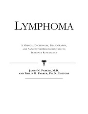 Lymphoma : a medical dictionary, bibliography and annotated research guide to Internet references /