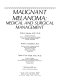 Malignant melanoma : medical and surgical management /