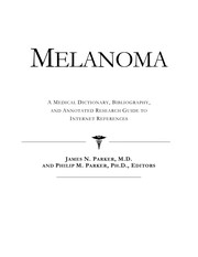 Melanoma : a medical dictionary, bibliography, and annotated research guide to Internet references /