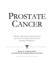 Prostate cancer : a medical dictionary, bibliography, and annotated research guide to internet references /