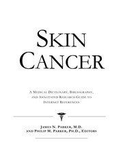 Skin cancer : a medical dictionary, bibliography, and annotated research guide to internet references /