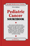 Pediatric cancer sourcebook : basic consumer health information about leukemias, brain tumors, sarcomas ... /