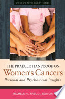 The Praeger handbook on women's cancers : personal and psychosocial insights /