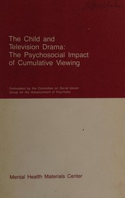 The child and television drama : the psychosocial impact of cumulative viewing /