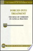 Forced into treatment : the role of coercion in clinical practice /