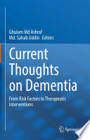 Current Thoughts on Dementia : From Risk Factors to Therapeutic Interventions /