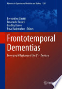 Frontotemporal Dementias  : Emerging Milestones of the 21st Century /