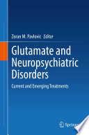 Glutamate and Neuropsychiatric Disorders : Current and Emerging Treatments  /