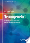 Neurogenetics  : Current Topics in Cellular and Developmental Neurobiology /