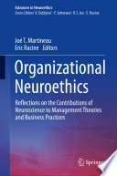 Organizational Neuroethics : Reflections on the Contributions of Neuroscience to Management Theories and Business Practices /