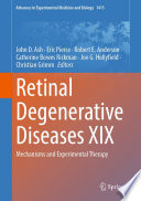 Retinal Degenerative Diseases XIX : Mechanisms and Experimental Therapy /