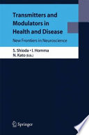 Transmitters and modulators in health and disease : new frontiers in neuroscience /