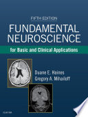 Fundamental neuroscience for basic and clinical applications /